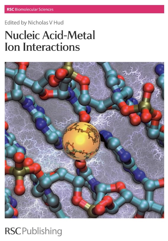 Cover of RSC Biomolecular Sciences book &lsquo;Nucleic Acid-Metal Ion Interactions&rsquo; edited by Nicholas V. Hud, showing a 3D molecular rendering of a metal ion (gold sphere) coordinated within a G-quadruplex nucleic acid structure